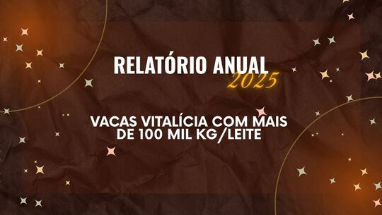 Relatório Anual 2025 destaca vacas vitalícias com mais de 100 mil kg de leite